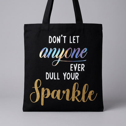 Black Sparkle Tote Bag – Don't Let Anyone Dull Your Sparkle