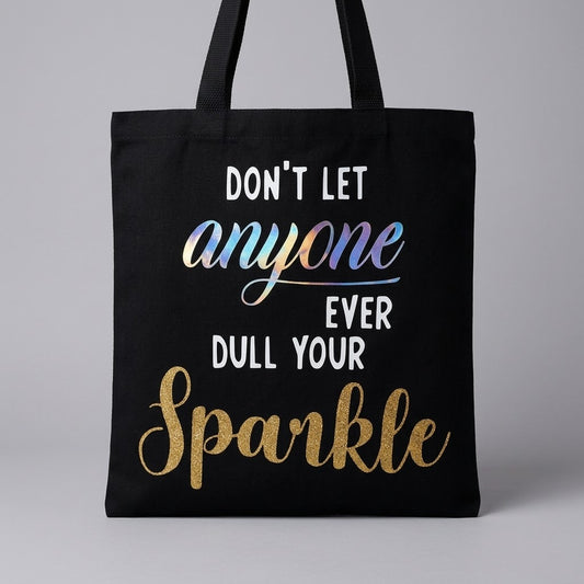 Black Sparkle Tote Bag – Don't Let Anyone Dull Your Sparkle