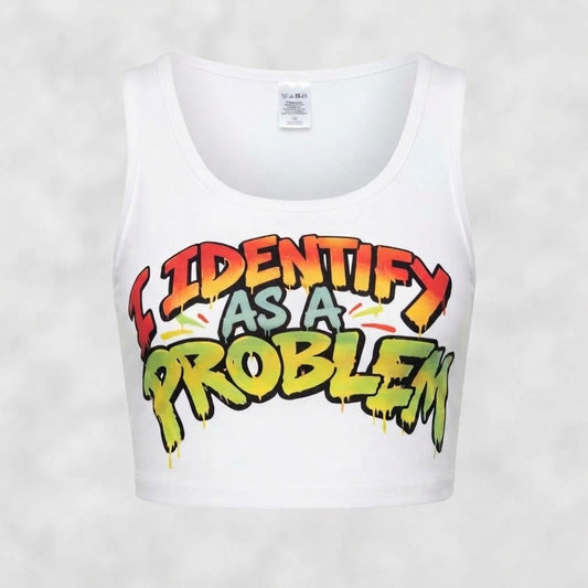I Identify As A Problem Graphic Crop Top