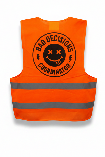 Bad Decisions Coordinator Hi Vis Jacket