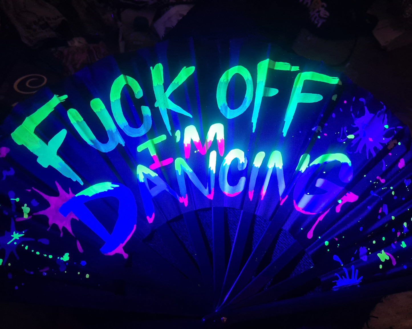 Fuck Off I'm Dancing - Paint Splatter Effect UV Rave Fan